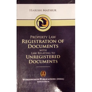 Wordsworth Publication's Property Law Registration of Documents with Law Relating to Unregistered Documents by Harish Mathur